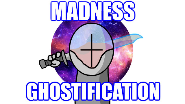 Madness: Ghostification