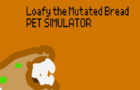 Loafy the Mutated Bread | Pet Simulator
