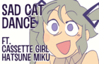 Sad Cat Dance (Cassette Girl and Hatsune Miku)