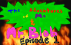 The Adventures of Me and Mr. Blob