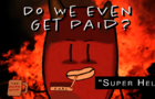 Do we Even Get Paid? EP.1 - Super Hell