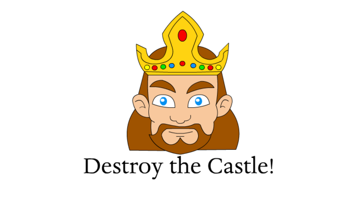 Destroy the Castle!
