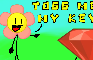 Toss me my keys but it's Flower and Ruby