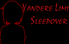 Yandere Limit Sleepover
