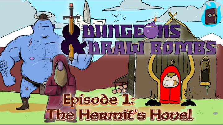 Dungeons and DrawBombs - Episode 1 - The Hermit's Hovel
