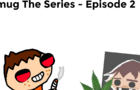Smug The Series Episode - Episode 2: Weed