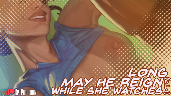 Long May He Reign - Part 2