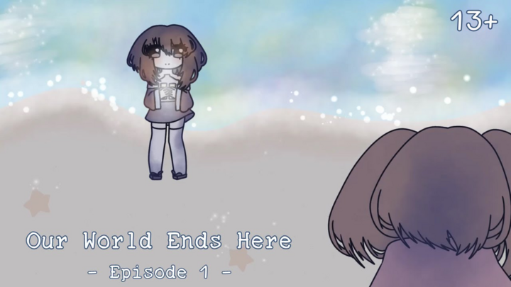 Our World Ends Here - Episode 1