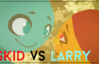 Skid vs Larry