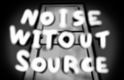 Noise Without Source