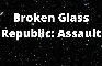 Broken Glass Republic: Assault