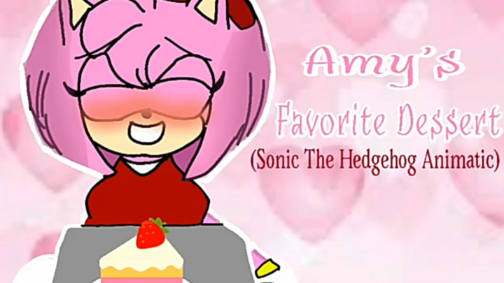 Amy's Favorite Dessert 🍰 Sonic The Hedgehog Animatic