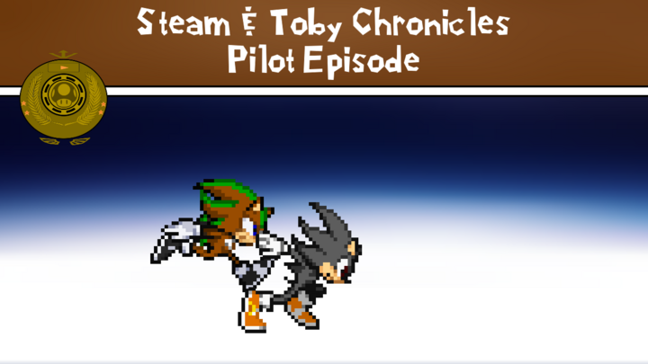 Steam and Toby Chronicles [Pilot Episode]
