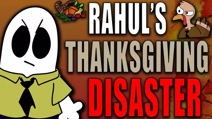 RAHUL'S THANKSGIVING DISASTER