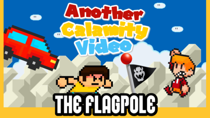 Another Calamity Video: The Flagpole