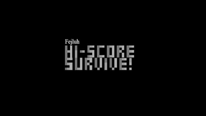 Fejluh's Hi-Score Survive!