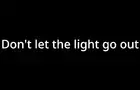 Don't let the light go out