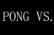 Pong VS. (Demo)
