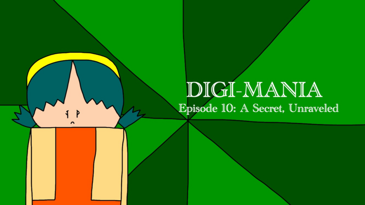 Digi-Mania Episode 10: A Secret, Unraveled