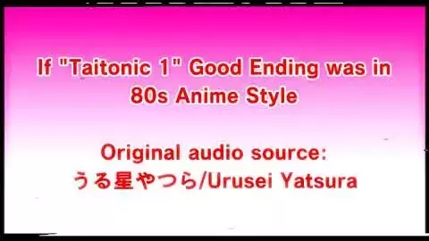 If "Taitonic 1" Good Ending was in 80s Anime Style