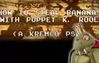 How to Steal Bananas (With Puppet K. Rool)