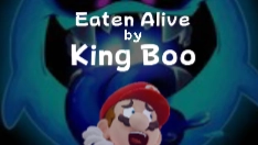 Eaten Alive by King Boo