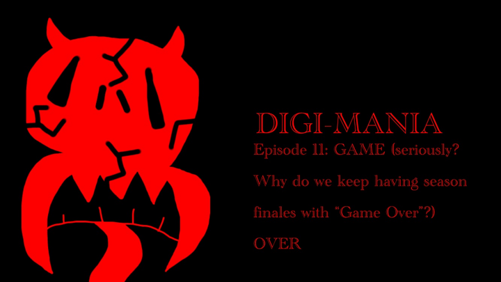 Digi-Mania Episode 12: gAmE (Swdwkhsfwgo) OvEr