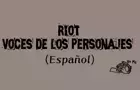 Riot Voces de los personajes (Español)