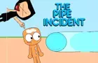 The Pipe Incident