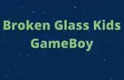 Broken Glass Kids GameBoy