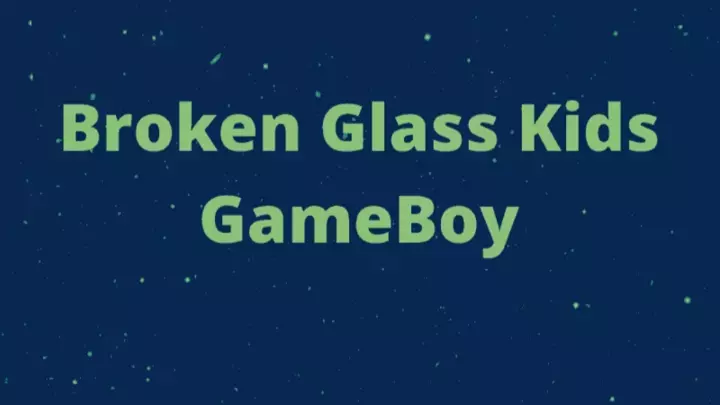 Broken Glass Kids GameBoy