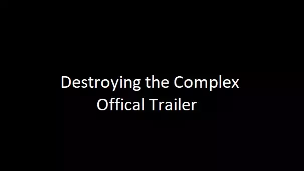 Destroying the Complex - Offical Teaser Trailer