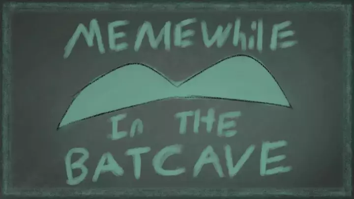 Mean While in the BatCave