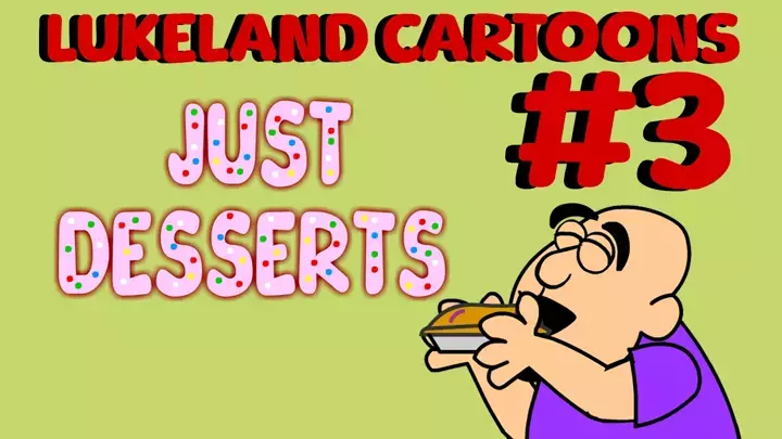 LukeLand Cartoons: Just Desserts
