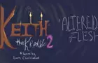 Keith the Kredible | Episode 2 - 'Altered Flesh'