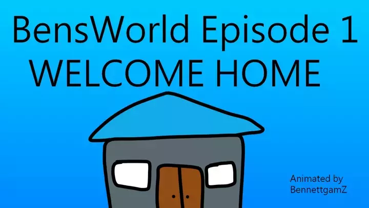 BensWorld Episode one [Welcome Home]