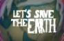LET'S SAVE THE EARTH