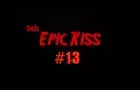 Epic Kiss #29 - Friday teh 1337th