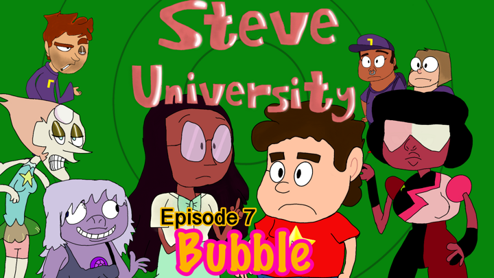 Bubble: Steve University Episode 7