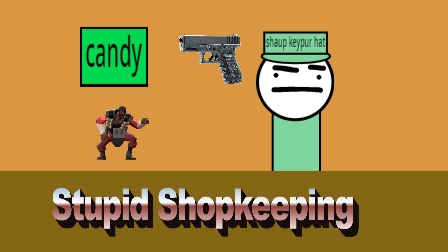 Stupid Shopkeeping