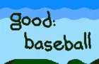 good: baseball