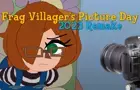 Frag Villager&amp;#039;s Picture Day (2023) Remake