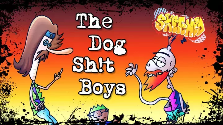 SKETCHED - The Dog SH!T Boys!