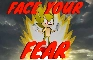 Face your fear