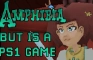 Amphibia but is a PS1 game