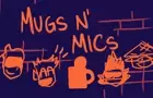 Mugs N Mics Animated #1
