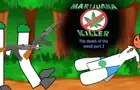 Marijuana killer part 8