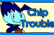 Chip Trouble