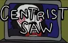 Centrist Saw - Saw Parody