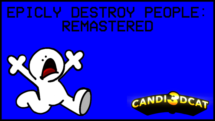 Epicly Destroy People: Remastered